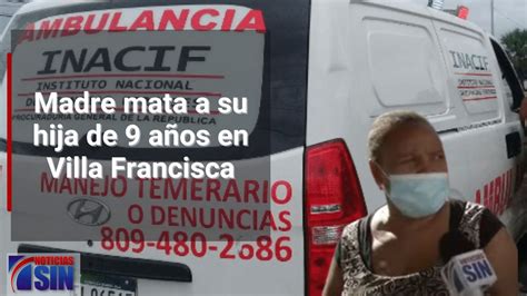 Madre Mata A Su Hija De 9 Años En Villa Francisca Youtube