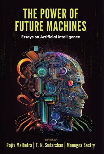 The Power Of Future Machines Essays On Artificial Intelligence By