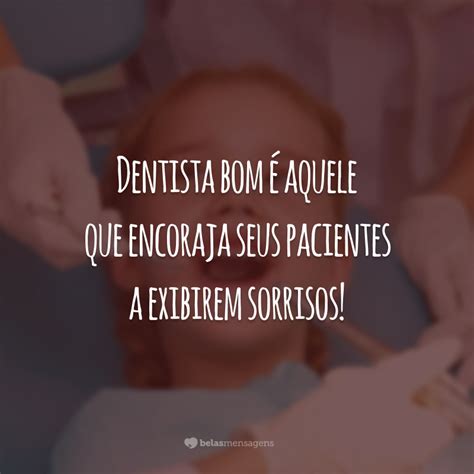 40 Frases De Odontologia Para Agradecer Pelo Trabalho Dos Dentistas