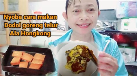 Cara Unik Makan Dodol Goreng Telur Gimana Rasanya Tkw Hongkong Vlog