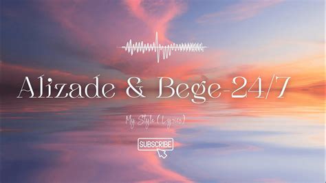 Alİzade And Bege 24 7 Alizade Bege Mystyle Lyrics Lyricsvideo Alizadelyrics 24 7lyrics