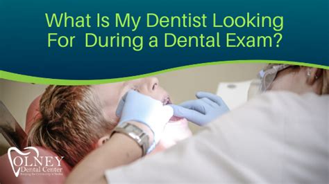 What Is My Dentist Looking For For During A Dental Exam Olney Dental