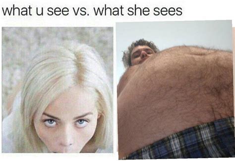 What She Sees Meme WHAT U SEE VS WHAT SHE SEES H H MEME DaftSex HD