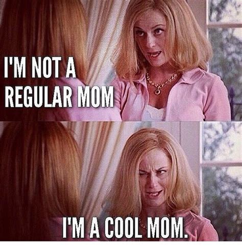I Amy Pohler Mean Girls Mom Memes Mean Girl Quotes
