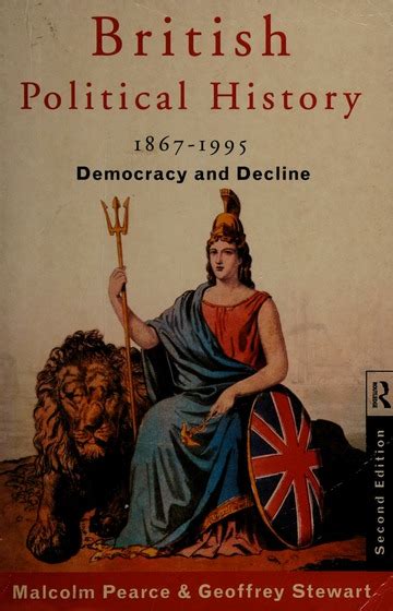 British Political History 1867 1995 Democracy And Decline Pearce