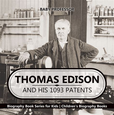 Thomas Edison And His 1093 Patents Biography Book Series For Kids