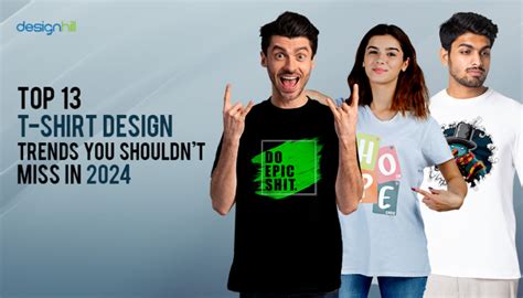 Top 13 T Shirt Design Trends You Shouldnt Miss In 2023