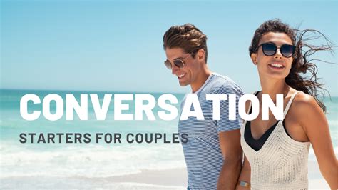 50 Best Conversation Starters For Couples A Modern Relationship Blog