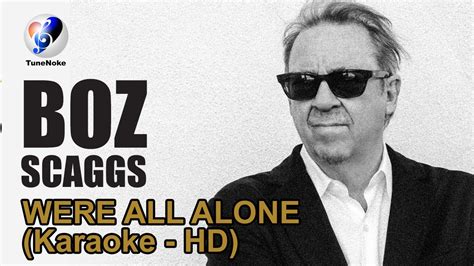 Boz Scaggs Were All Alone Minus One Lyrics Karaoke Youtube