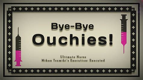 It is arguably the quintet's most popular song, and also arguably has the most overt messages Bye-Bye Ouchies! | Danganronpa Wiki | Fandom