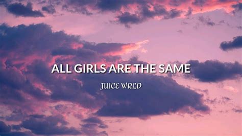 Juice Wrld All Girls Are The Same Lyrics Youtube