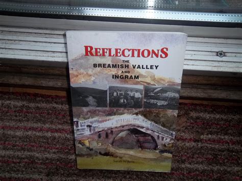 Reflections : The Breamish Valley and Ingram by Wilson, Sarah: Very