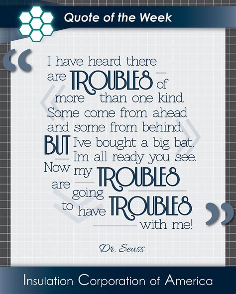 Quote Of The Week Dr Seuss “i Have Heard There Are Troubles Of More