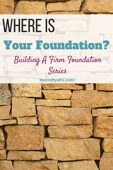 Building A Firm Foundation Series Where Is Your Foundation The