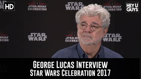 George Lucas Interview Star Wars Celebration 2017 Youtube