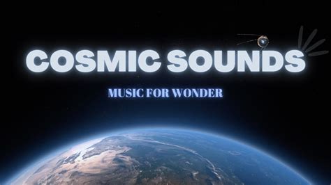 Cosmic Sounds Music For Wonder Music Scape Of Space 1 Hour Youtube