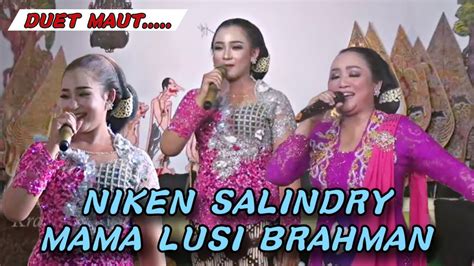 Duet Maut Niken Salindry Ft Mama Lusi Brahman P2 Youtube