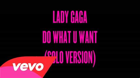Lady Gaga Do What U Want Solo Version Youtube