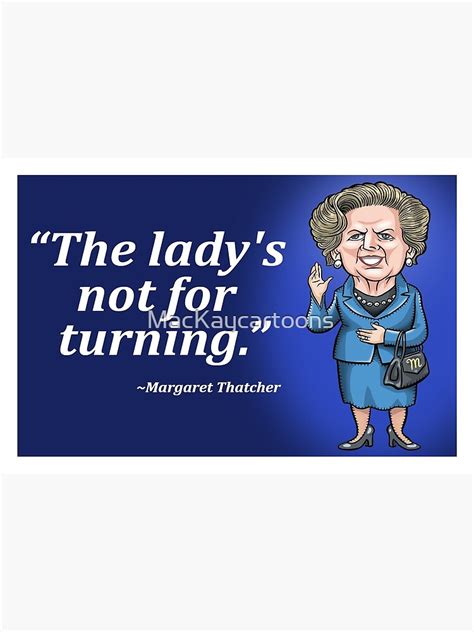 Margaret Thatcher The Ladys Not For Turning Poster For Sale By