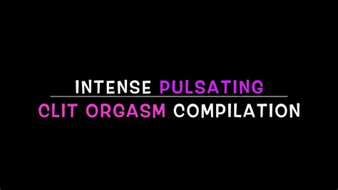 Real Intense Clit Orgasm Compilation Visible Contractions Close Ups FilterCams