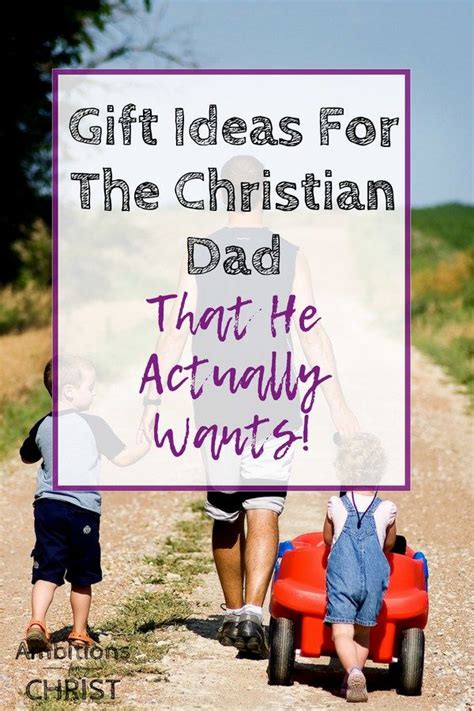 T Ideas For The Christian Dad That He Actually Wants Christian