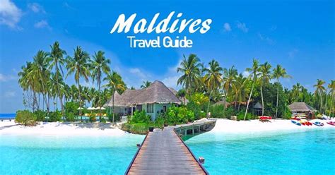 Maldives Travel Guide 12 Things To Know Before Traveling