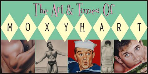 The Art Times Of Moxy Hart Gay Art Homoerotica Queer Art Male
