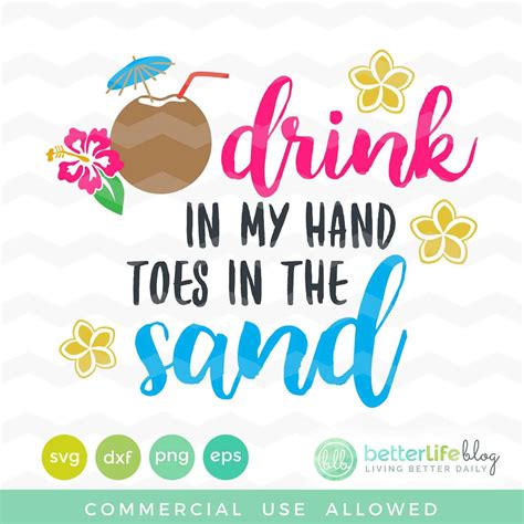 Drink In My Hand Toes In The Sand Summer Svg Better Life Blog