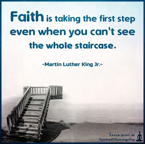 Faith Is Taking The First Step Even When You Cant See The Whole