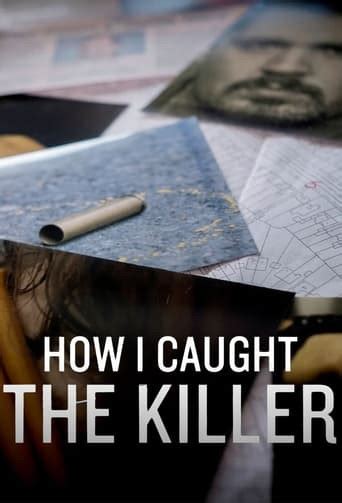 How I Caught The Killer 2018 Seasons Cast Crew And Episodes Details Flixi