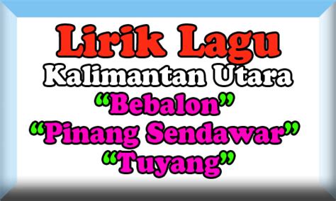Lagu negeri pulau pinang lyrics lembaran kerja pendidikan seni visual tahun 2 lembaran kerja prasekolah tema masa dan waktu lembaran kerja pendidikan muzik tahun 4 lembaran kerja pendidikan kesihatan tahun 2 kssr lembaran kerja pendidikan muzik tahun 6 lembaran kerja pendidikan islam rukun iman lembaran kerja pengurusan diri pakaian lembaran kerja pengurusan diri semasa sakit Lirik Lagu Daerah Kalimantan Utara : Bebalon, Pinang ...