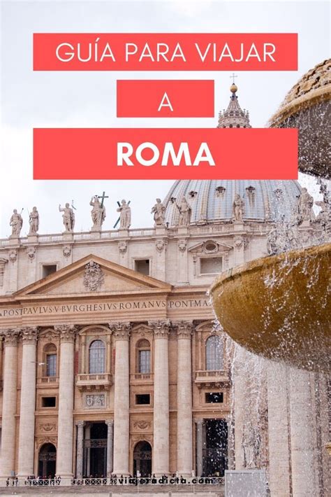 Roma Todo Lo Que Necesitas Saber • Viajeradicta En 2020 Viajar A