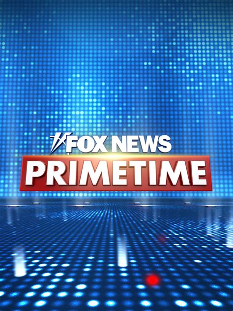Fox News Primetime Where To Watch And Stream Tv Guide