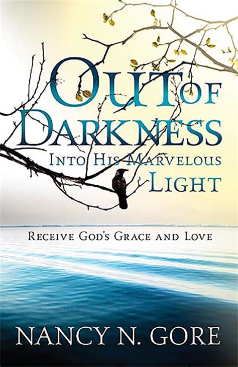 Out Of Darkness Into His Marvelous Light Receive Gods Grace And Lov