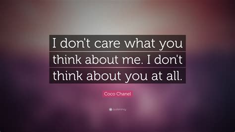Coco Chanel Quote I Dont Care What You Think About Me I Dont Think