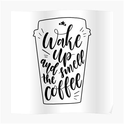 wake up and smell the coffee poster by marwanla redbubble