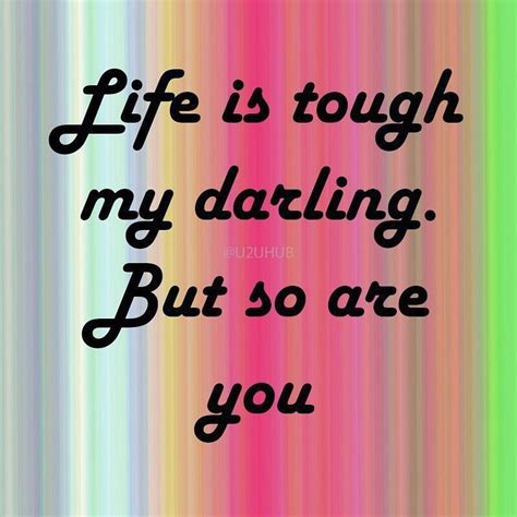 The flavor of life is on the edge. Life is tough my darling. But so are you. #Quote #Love #Cute #Motivation | Life is tough ...