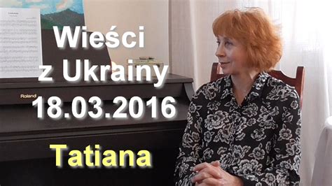 Wieści Z Ukrainy 18032016 Tatiana Porozmawiajmy Tv