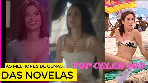 As Melhores Cenas Da Novelas Top Celeb Youtube