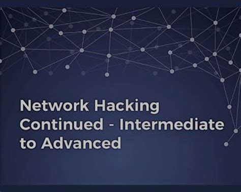 Network Hacking Continued Intermediate To Advanced