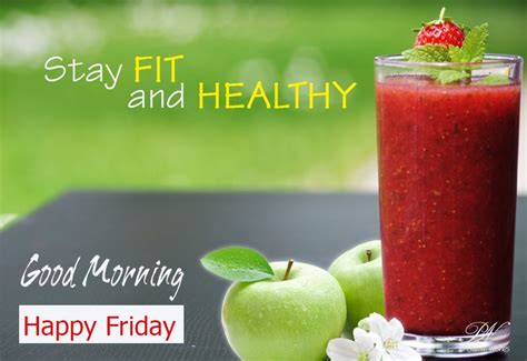 Happy Friday Stay Fit And Healthy Good Morning Friday Wishes