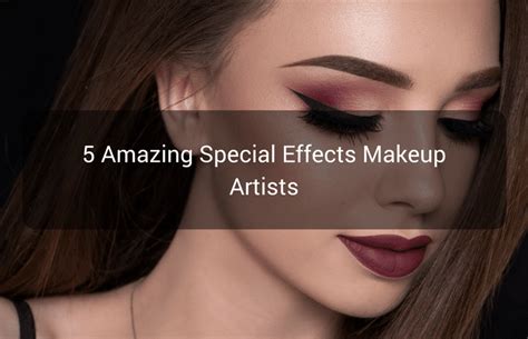 5 Amazing Special Effects Makeup Artists Idea Express