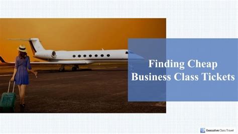Business Class Airfares 5 Tips To Find Cheap Business Class Tickets