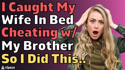 i caught my wife cheating in bed with my brother so i did this reddit relationships youtube