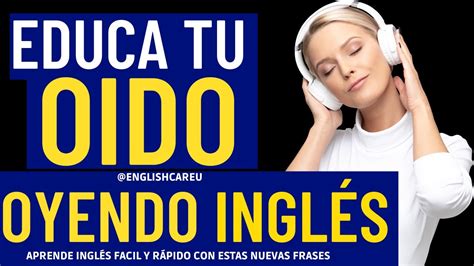 Educa Tu Oido Escuchando Ingles Aprende InglÉs Oyendo Mientras