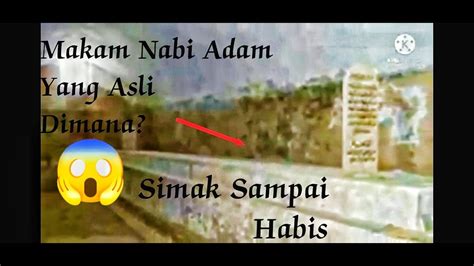 Dimana Makam Nabi Adam A S Yg Asli Inilah Penjelasan Nya Youtube