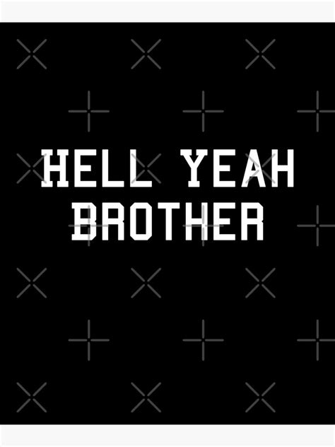 Hell Yeah Brother Poster For Sale By Yaliliart Redbubble