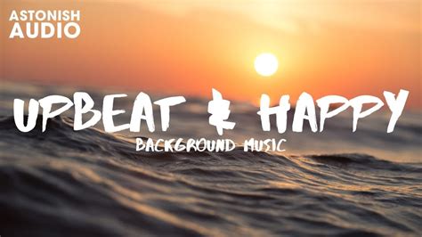 Upbeat And Happy Background Music Royalty Free Advertising And