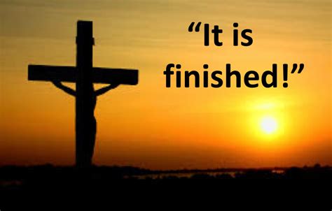 What Did Jesus Means When He Said It Is Finished See