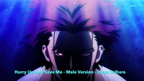 Hurry Up And Save Me Male Version Izaya Orihara K Project Amv